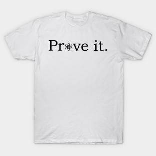 Prove it with atheism symbol T-Shirt